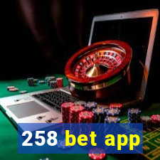 258 bet app